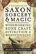 Kartonierter Einband A Handbook of Saxon Sorcery and Magic von Albertsson Alaric