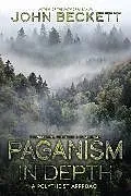 Kartonierter Einband Paganism in Depth von John Beckett
