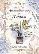 Couverture cartonnée The Art of Aromatherapy in Magick de Dree Amandi Pike