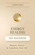 Kartonierter Einband Energy Healing for Beginners von Cyndi Dale