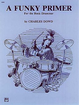 Charles Dowd Notenblätter A funky Primer for the Rock Drummer