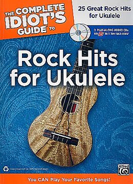 Couverture cartonnée The Complete Idiot's Guide to Rock Hits for Ukulele: 25 Great Rock Hits for Ukulele -- You Can Play Your Favorite Songs!, Book & Online Audio/Software de Alfred Publishing (COR)