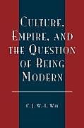 Kartonierter Einband Culture, Empire, and the Question of Being Modern von C. J. W. -L. Wee