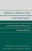 Fester Einband Presence, Prevention, and Persuasion von Edward Rhodes, Jonathan M. Dicicco, Sarah S. Milburn