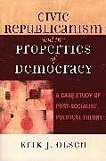 Fester Einband Civic Republicanism and the Properties of Democracy von Olsen Erik J.