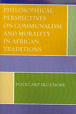 Kartonierter Einband Philosophical Perspectives on Communalism and Morality in African Traditions von Polycarp Ikuenobe