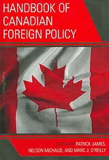 Kartonierter Einband Handbook of Canadian Foreign Policy von Patrick (EDT) James, Nelson (EDT) Michaud, O'rei