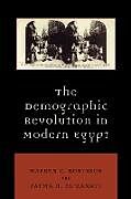 Couverture cartonnée The Demographic Revolution in Modern Egypt de Warren C. Robinson, Fatma H. El-Zanaty