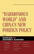 E-Book (epub) Harmonious World and China's New Foreign Policy von Guo And Blanchard