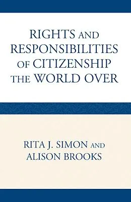 E-Book (epub) The Rights and Responsibilities of Citizenship the World Over von Rita Simon, Alison Brooks