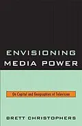E-Book (epub) Envisioning Media Power von Brett Christophers