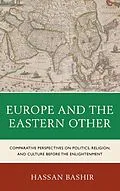 E-Book (epub) Europe and the Eastern Other von Hassan Bashir