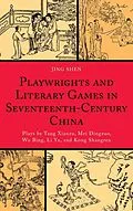 E-Book (pdf) Playwrights and Literary Games in Seventeenth-Century China von Jing Shen