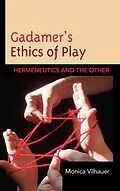 E-Book (epub) Gadamer's Ethics of Play von Monica Vilhauer