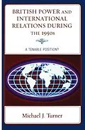 E-Book (epub) British Power and International Relations during the 1950s von Michael J. Turner