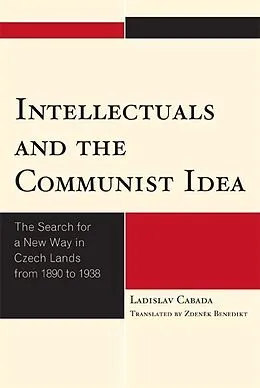 E-Book (epub) Intellectuals and the Communist Idea von Ladislav Cabada, Zdenek Benedikt