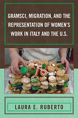 E-Book (epub) Gramsci, Migration, and the Representation of Women's Work in Italy and the U.S. von Laura E. Ruberto