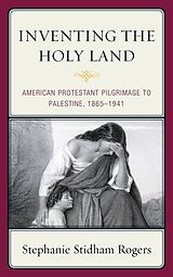 eBook (epub) Inventing the Holy Land de Stephanie Stidham Rogers