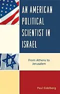 E-Book (epub) An American Political Scientist in Israel von Paul Eidelberg