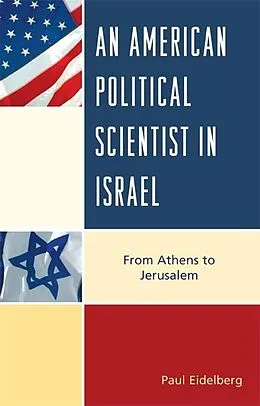 E-Book (epub) An American Political Scientist in Israel von Paul Eidelberg