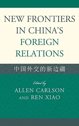 E-Book (epub) New Frontiers in China's Foreign Relations von Ren Xiao, Allen Carlson