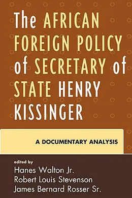 E-Book (epub) The African Foreign Policy of Secretary of State Henry Kissinger von Hanes Walton Jr., Robert Louis Stevenson, James Bernard Rosser Sr.