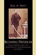 E-Book (epub) Becoming Nietzsche von Paul A. Swift