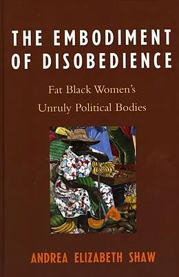 E-Book (epub) The Embodiment of Disobedience von Andrea Elizabeth Shaw