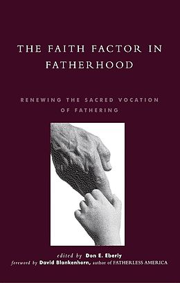 E-Book (epub) The Faith Factor in Fatherhood von David Blankenhorn, Don E. Eberly