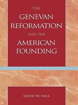 E-Book (epub) The Genevan Reformation and the American Founding von David W. Hall