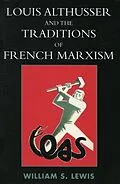E-Book (epub) Louis Althusser and the Traditions of French Marxism von William Lewis