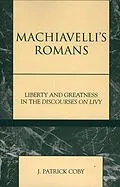 E-Book (epub) Machiavelli's Romans von Patrick J. Coby