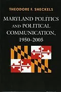 ePUB Maryland Politics and Political Communication, 1950-2005 von Theodore F. Sheckels