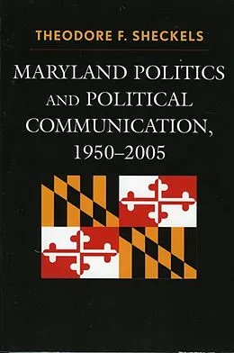 ePUB Maryland Politics and Political Communication, 1950-2005 von Theodore F. Sheckels