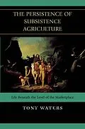E-Book (epub) The Persistence of Subsistence Agriculture von Tony Waters