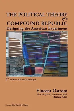 E-Book (epub) The Political Theory of a Compound Republic von Vincent Ostrom, Barbara Allen