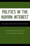 E-Book (epub) Politics in the Human Interest von William Du Bois, Dean R. Wright
