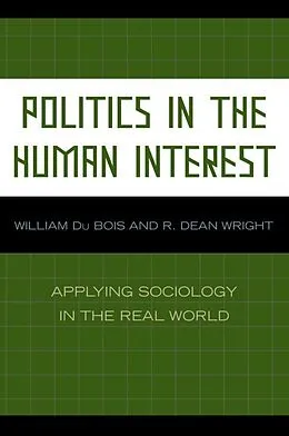 E-Book (epub) Politics in the Human Interest von William Du Bois, Dean R. Wright
