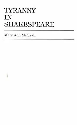 E-Book (epub) Tyranny in Shakespeare von Mary Ann Mcgrail