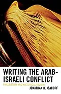 E-Book (epub) Writing the Arab-Israeli Conflict von Jonathan B. Isacoff