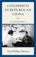 E-Book (epub) Childbirth in Republican China von Tina Johnson