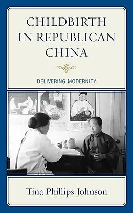 E-Book (epub) Childbirth in Republican China von Tina Johnson