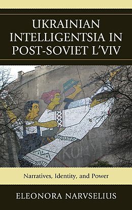 eBook (epub) Ukrainian Intelligentsia in Post-Soviet L'viv de Eleonora Narvselius