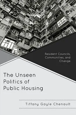 E-Book (epub) The Unseen Politics of Public Housing von Tiffany Gayle Chenault