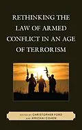 E-Book (epub) Rethinking the Law of Armed Conflict in an Age of Terrorism von Christopher Ford, Amichai Cohen