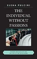 E-Book (epub) The Individual without Passions von Elena Pulcini