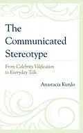 E-Book (epub) The Communicated Stereotype von Anastacia Kurylo