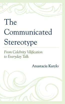 E-Book (epub) The Communicated Stereotype von Anastacia Kurylo