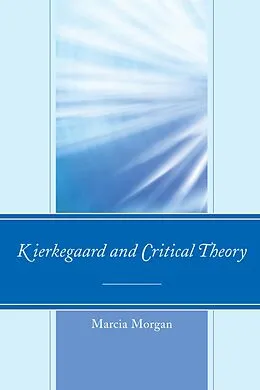 E-Book (epub) Kierkegaard and Critical Theory von Marcia Morgan