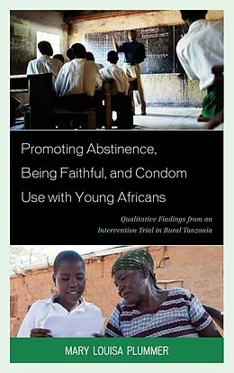E-Book (epub) Promoting Abstinence, Being Faithful, and Condom Use with Young Africans von Mary Louisa Plummer